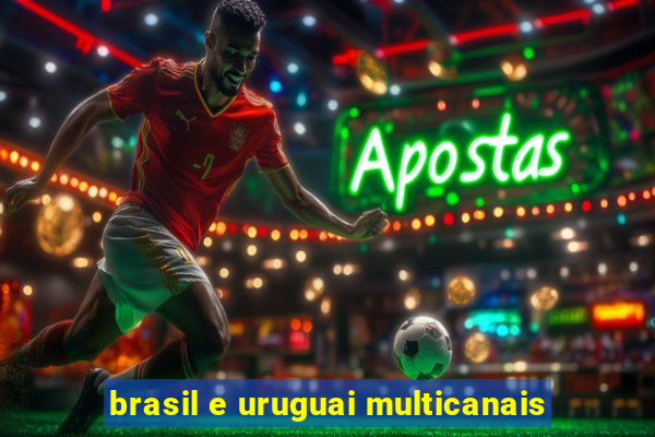 brasil e uruguai multicanais